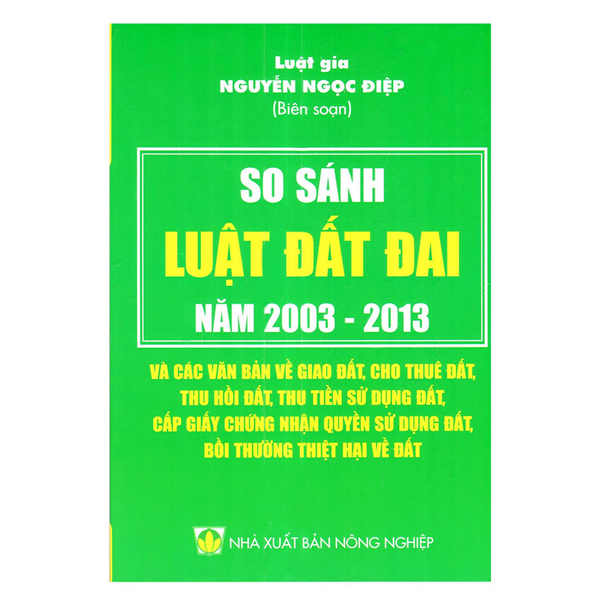 Sách So sánh Luật Đất đai 2003 - 2013 và các văn bản về giao đất, cho thuê đất, thu hồi đất, thu tiền sử dụng đất, cấp giấy chứng nhận quyền sử dụng đất, bồi thường thiệt hại về đất