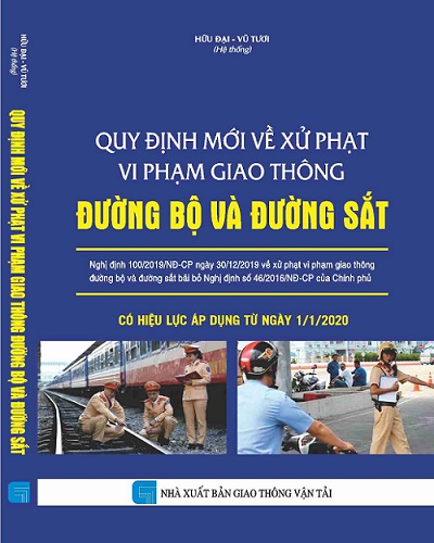 Sách Quy định mới về xử phạt vi phạm giao thông đường bộ và đường sắt  (theo nghị định 100/2019/NĐ-CP) do Hữu Đại và Vũ Tươi hệ thống