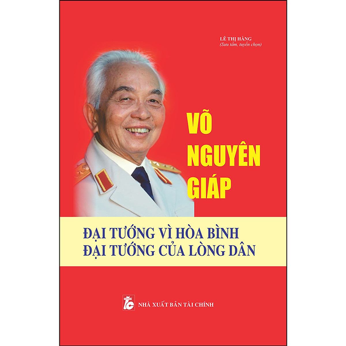 Sách Võ Nguyên Giáp – Đại tướng vì hòa bình, Đại tướng của lòng dân