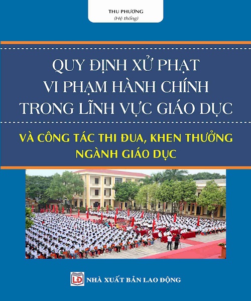 Sách Quy định xử phạt vi phạm hành chính trong lĩnh vực giáo dục và công tác thu đua, khen thưởng ngành giáo dục