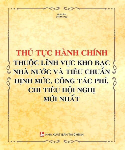 Sách Thủ tục hành chính thuộc lĩnh vực kho bạc nhà nước và tiêu chuẩn định mức, công tác phí, chi tiêu hội nghị mới nhất