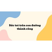 Sức trẻ trên con đường thành công