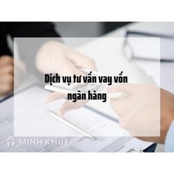 Dịch vụ tư vấn vay vốn ngân hàng