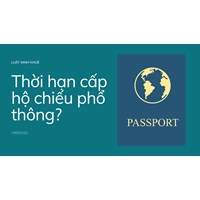 Thời hạn cấp hộ chiếu phổ thông ?