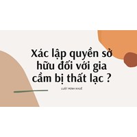 Xác lập quyền sở hữu đối với gia cầm bị thất lạc ?