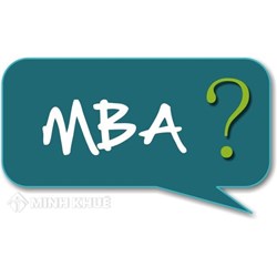 MBA dạy gì? MBA yêu cầu gì? Chi phí học MBA tại Việt Nam