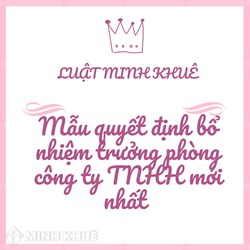 Mẫu quyết định bổ nhiệm trưởng phòng công ty TNHH mới nhất