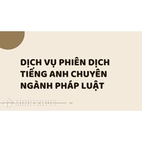 Dịch vụ phiên dịch tiếng anh chuyên ngành pháp luật
