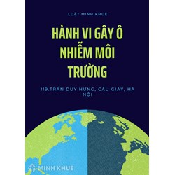 Ví dụ thực tiễn hành vi gây ô nhiễm môi trường ở Việt Nam?