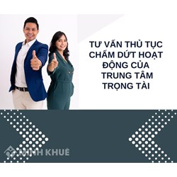 Tư vấn thủ tục chấm dứt hoạt động của Trung tâm Trọng tài