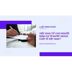 Việc khai tử cho người định cư ở nước ngoài chết ở Việt Nam ?