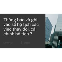 Thông báo và ghi vào sổ hộ tịch các việc thay đổi, cải chính hộ tịch ?