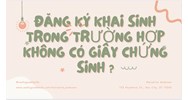 Đăng ký khai sinh trong trường hợp không có Giấy chứng sinh?