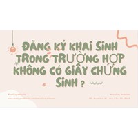 Đăng ký khai sinh trong trường hợp không có Giấy chứng sinh?