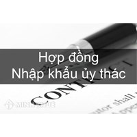 Mẫu hợp đồng ủy thác nhập khẩu theo quy định của pháp luật hiện hành?