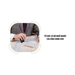 Tổ chức xã hội nghề nghiệp của công chứng viên là gì? Nhiệm vụ và quyền hạn của Tổ chức xã hội - nghề nghiệp công chứng viên