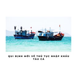 Qui định mới về thủ tục nhập khẩu tàu cá
