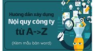 Biểu mẫu nội quy công ty đầy đủ, chi tiết nhất