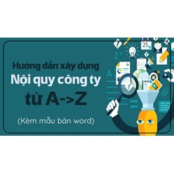 Biểu mẫu nội quy công ty đầy đủ, chi tiết nhất