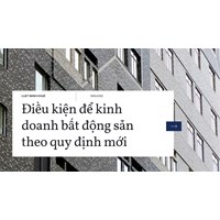Điều kiện để kinh doanh bất động sản theo quy định mới