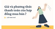 Giá và phương thức thanh toán của hợp đồng mua bán ?