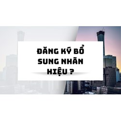 Đăng ký bổ sung nhãn hiệu ?