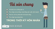 Xác định tài sản chung, riêng của vợ chồng trong thời kỳ hôn nhân?