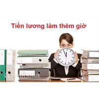Thời giờ làm việc và cách tính tiền lương giờ làm thêm ?
