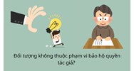 Đối tượng nào không thuộc phạm vi bảo hộ quyền tác giả ?