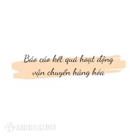 Chế độ, thời hạn báo cáo kết quả hoạt động vận chuyển hàng hóa?