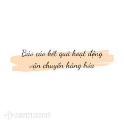 Chế độ, thời hạn báo cáo kết quả hoạt động vận chuyển hàng hóa?