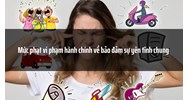 Mức phạt vi phạm hành chính về bảo đảm sự yên tĩnh chung