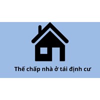 Có được thế chấp nhà ở tái định cư để vay ngân hàng không?