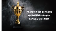 Phạm vi hoạt động của Quỹ Giải thưởng tài năng nữ Việt Nam