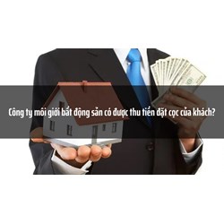 Công ty môi giới bất động sản có được thu tiền đặt cọc của khách?