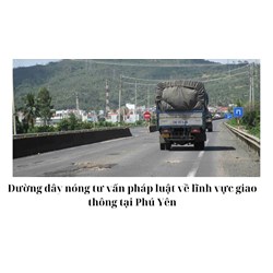 Đường dây nóng tư vấn pháp luật về lĩnh vực giao thông tại Phú Yên