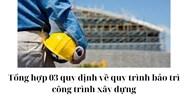 Tổng hợp 03 quy định về quy trình bảo trì công trình xây dựng