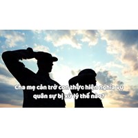 Cha mẹ cản trở con thực hiện nghĩa vụ quân sự bị xử lý thế nào?