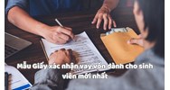 Mẫu Giấy xác nhận vay vốn dành cho sinh viên mới nhất
