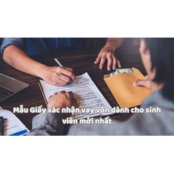 Mẫu Giấy xác nhận vay vốn dành cho sinh viên mới nhất