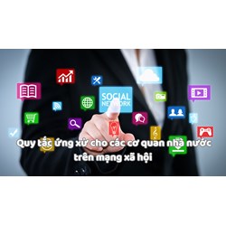 Quy tắc ứng xử cho các cơ quan nhà nước trên mạng xã hội