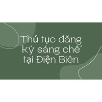 Thủ tục đăng ký sáng chế tại Điện Biên