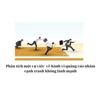 Phân tích một vụ việc về hành vi quảng cáo nhằm cạnh tranh không lành mạnh