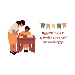 Ngày 20 tháng 11 giáo viên được nghỉ bao nhiêu ngày?