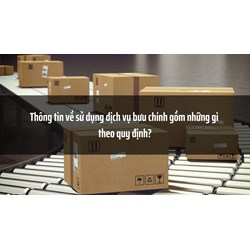 Thông tin về sử dụng dịch vụ bưu chính gồm những gì theo quy định?