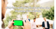 Đăng ảnh người gây rối trật tự công cộng lên mạng có sao không?