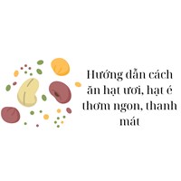 Hướng dẫn cách ăn hạt ươi, hạt é thơm ngon, thanh mát