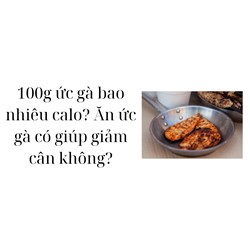 100g ức gà bao nhiêu calo? Ăn ức gà có giúp giảm cân không?
