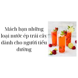 Mách bạn những loại nước ép trái cây dành cho người tiểu đường