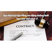 Quy định ký hợp đồng lao động không thời hạn như thế nào?